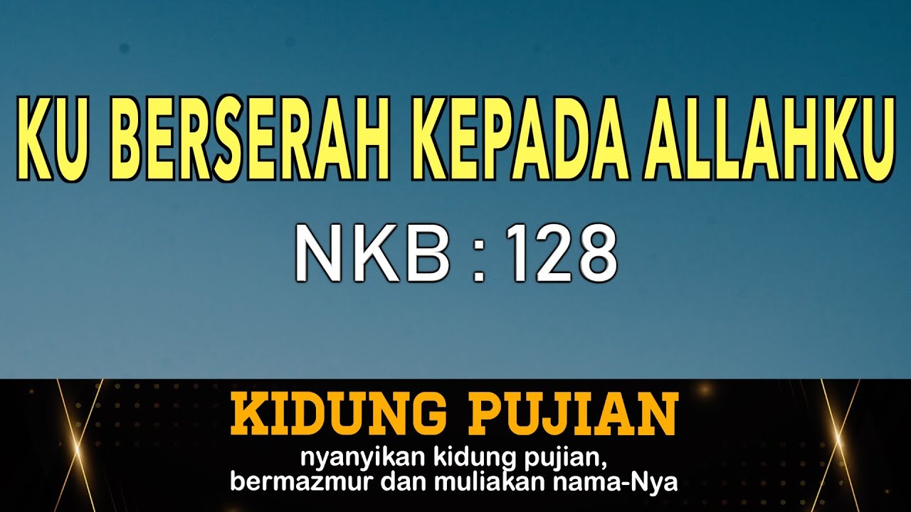 Ku Berserah Kepada Allahku - NKB 128 I by Kidung Pujian