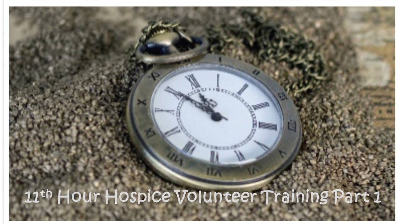 11th Hour Volunteer Training Part 1