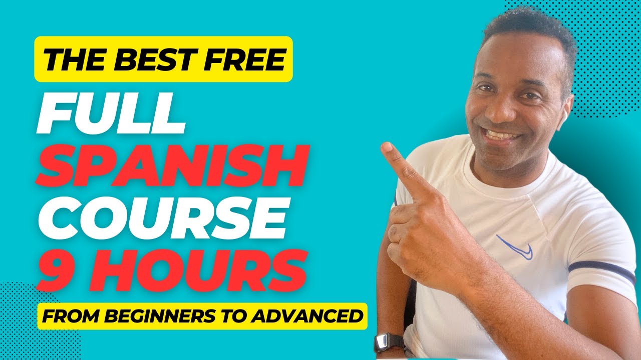FULL SPANISH COURSE FREE FROM BEGINNERS TO ADVANCED