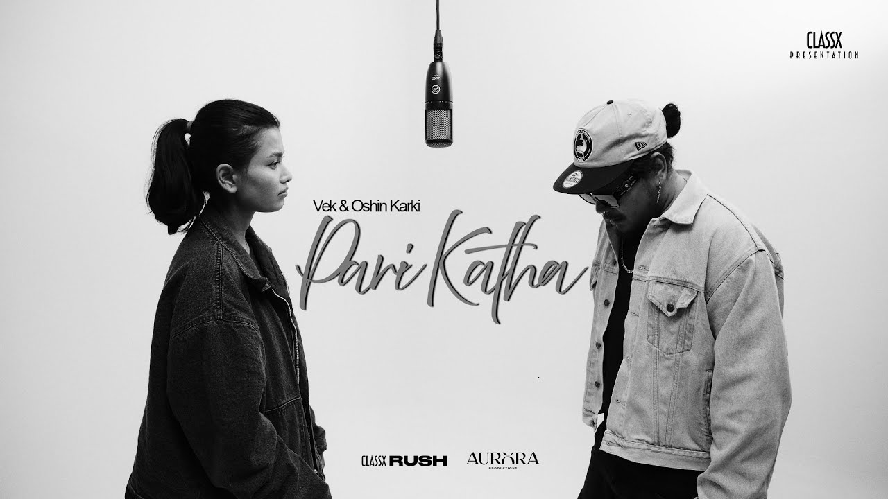 VEK X Oshin Karki - Pari Katha (Prod. by SNJV ) (ClassX Rush Live Track 2)