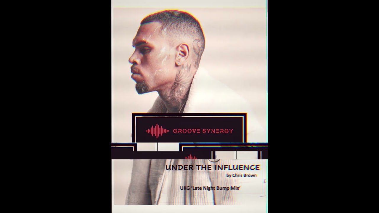 Under the Influence - Chris Brown (Groove Synergy 2-Step Garage 'Late Nite Bump Mix 2023)