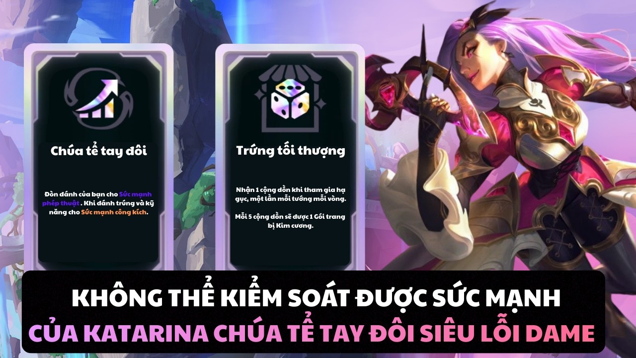 VÕ ĐÀI: DAME SIÊU ẢO KHI KATARINA CÓ LÕI CHÚA TỂ TAY ĐÔI!!!