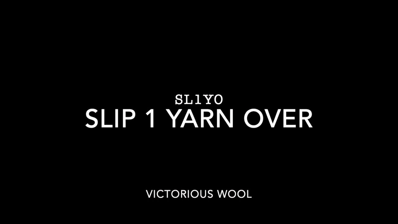 SL1YO - Slip 1, Yarn Over Tutorial
