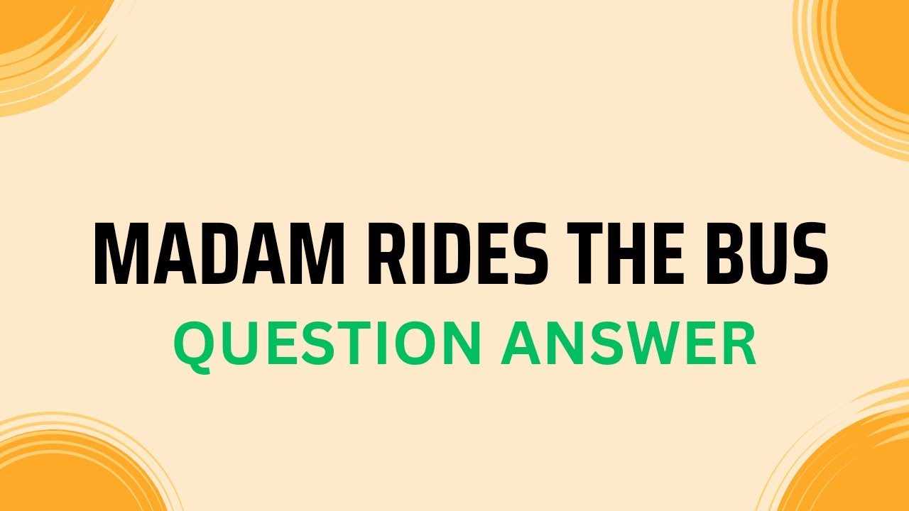 Madam rides the bus question answer class 10 | ch-9 english madam rides the bus question and answer