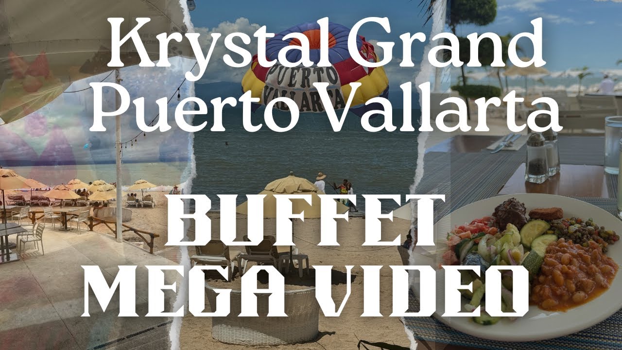 Buffet at Krystal Grand Puerto Vallarta - What’s for breakfast, Lunch and Dinner? 🥘 