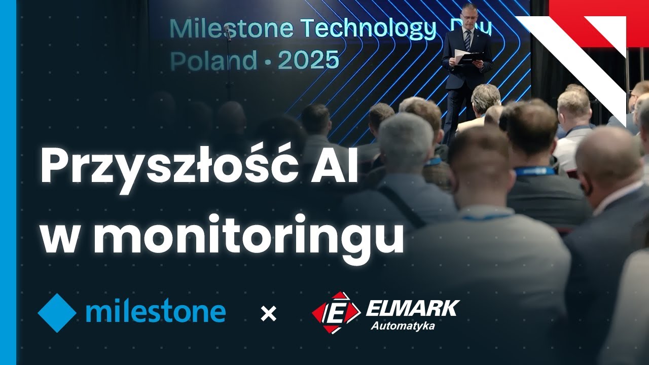 Relacja z Milestone Technology Poland &ndash; monitoring wizyjny i inteligentna analiza obrazu