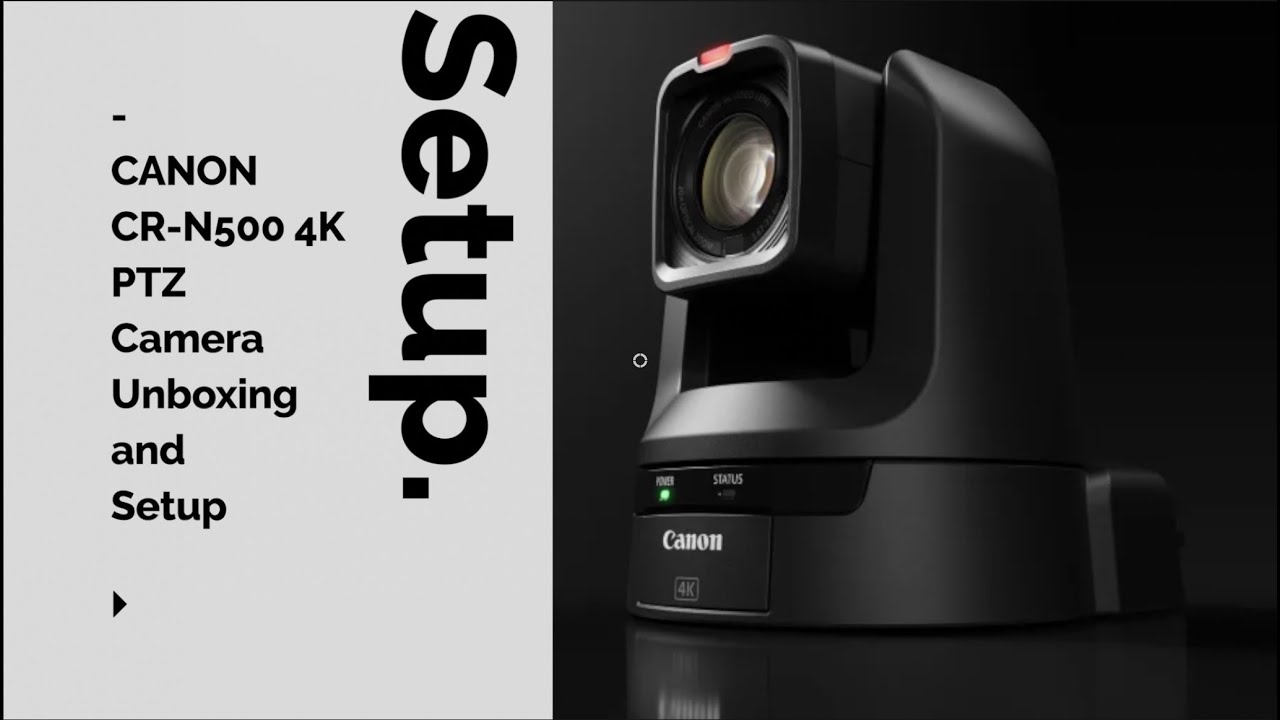 Canon CR N500 PTZ Camera Comprehensive Overview