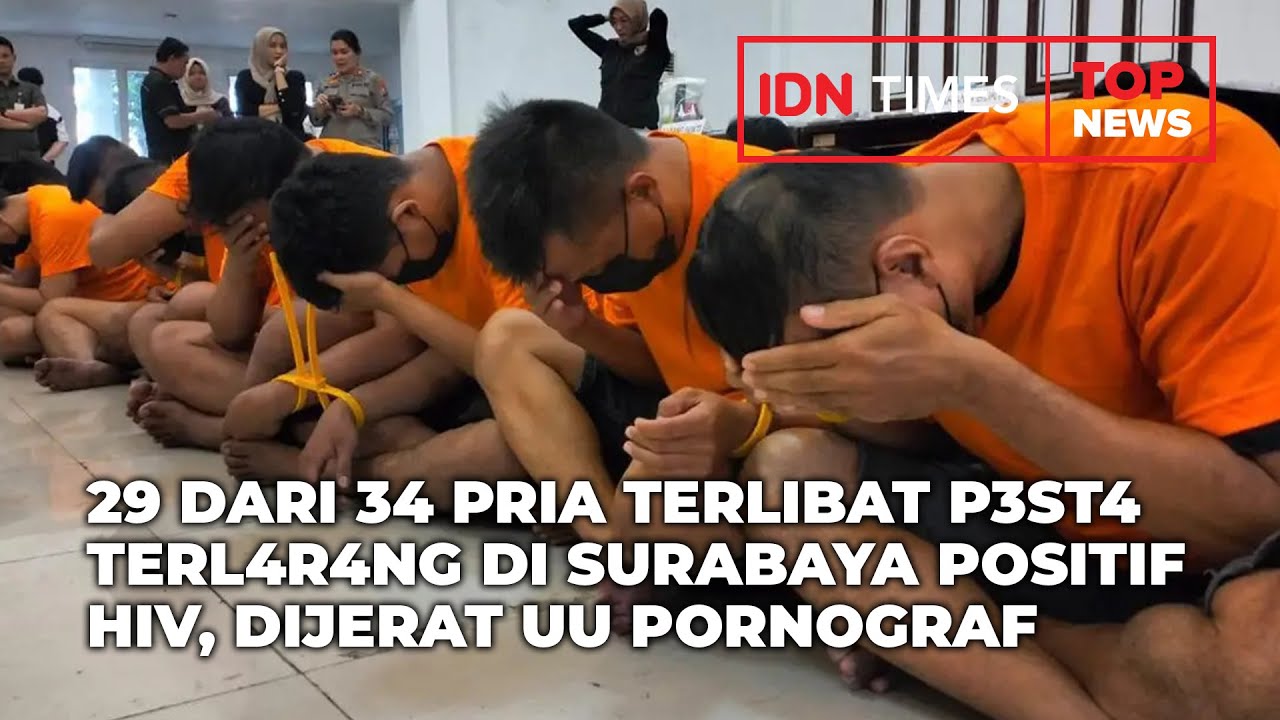 TOP NEWS   29 DARI 34 PRIA TERLIBAT P3ST4 TERL4R4NG DI SURABAYA POSITIF HIV, DIJERAT UU PORNOGRAFI