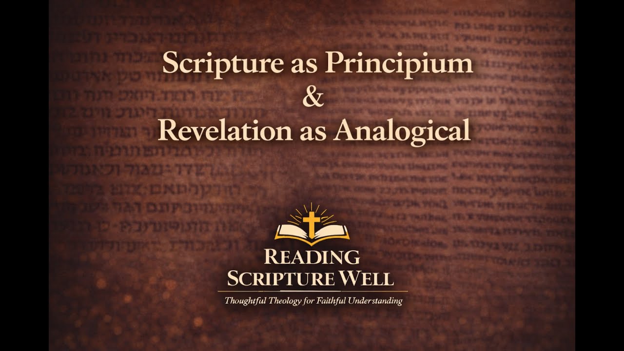 BIBT 2b: Scripture as Principium & Revelation as Analogical