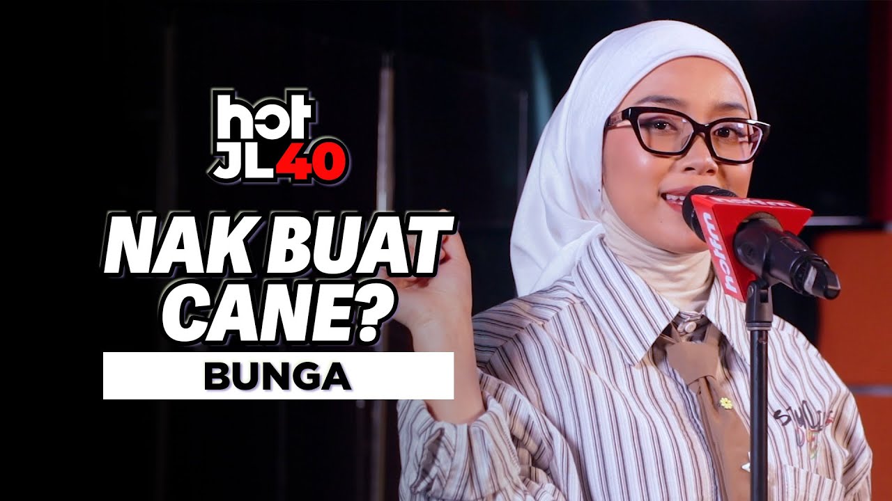 #HotJL40 | NAK BUAT CANE? - BUNGA
