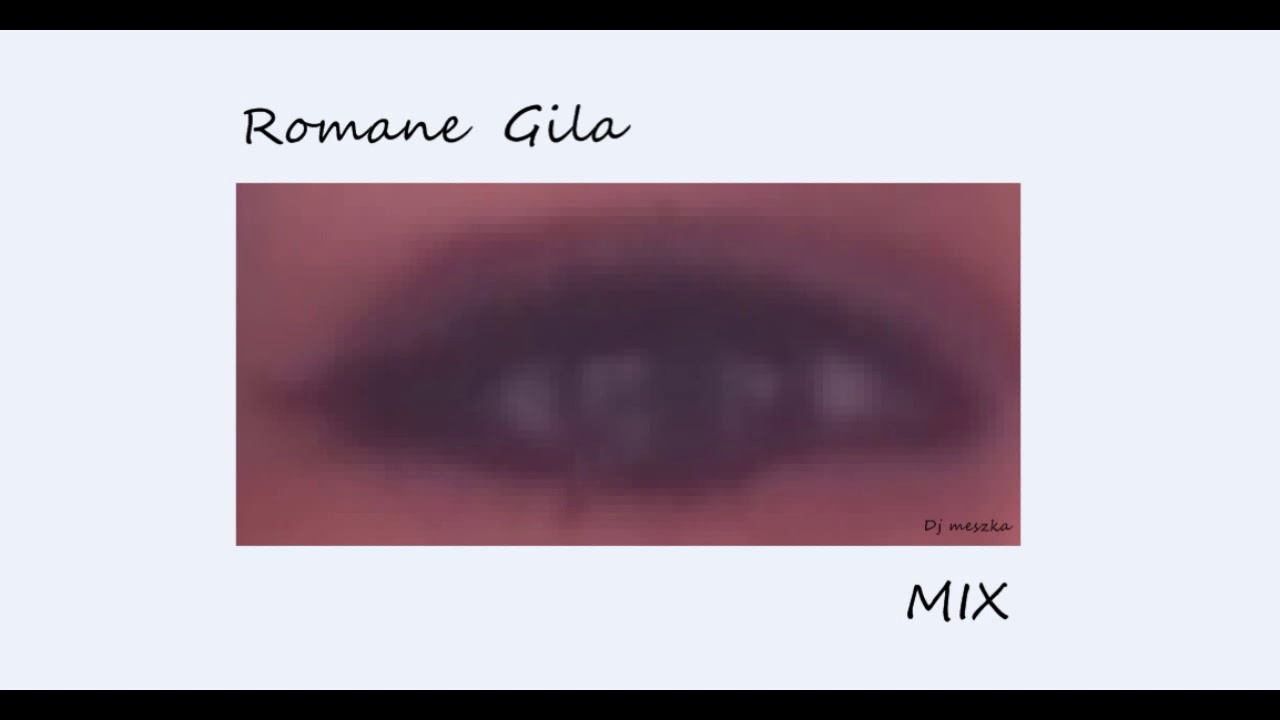 Romane Gila mix (dj meszka)
