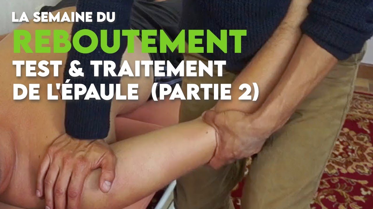 TECHNIQUE DE REBOUTEUX - REBOUTEMENT ARTICULAIRE DE L'ÉPAULE (Partie 2)