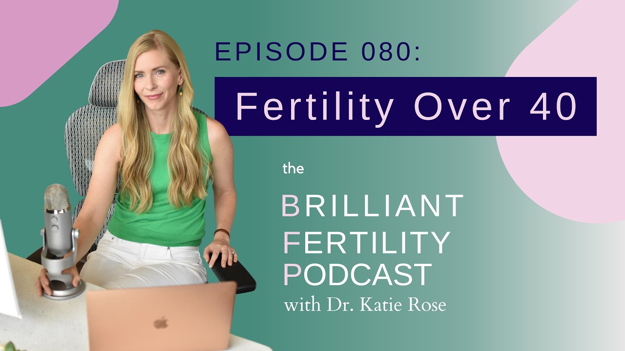 Episode 080: Fertility Over 40