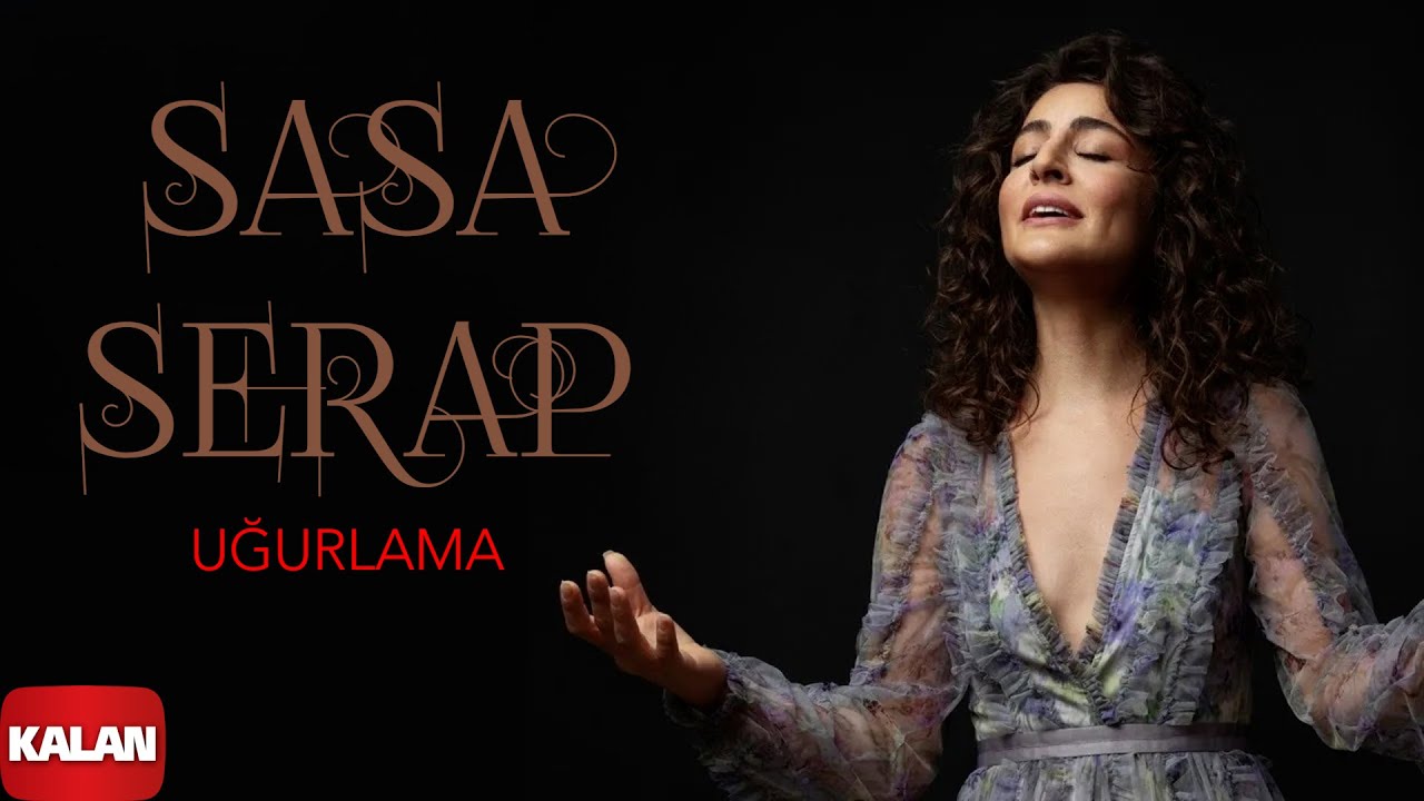 Sasa -  Uğurlama I Sızı &copy; 2022 Kalan M&uuml;zik