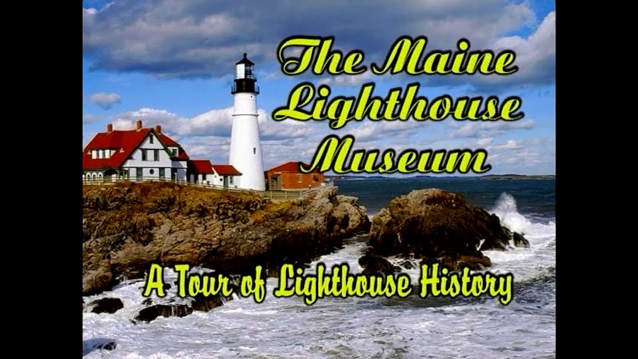 The Maine Lighthouse Museum: A Tour of Lighthouse History (2008)