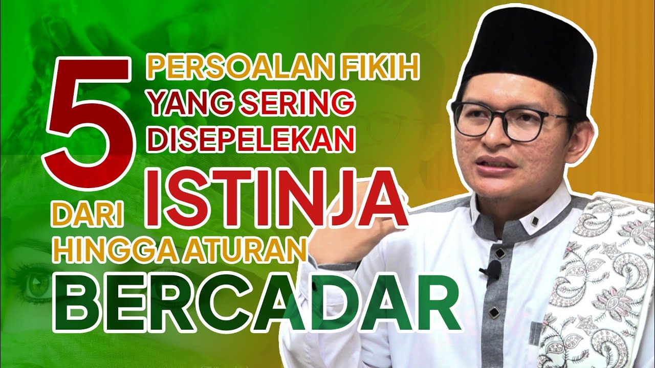 5 Persoalan Fikih yang Sering Disepelekan; Dari Istinja' Hingga Aturan Bercadar || Mana Dalilnya? 37