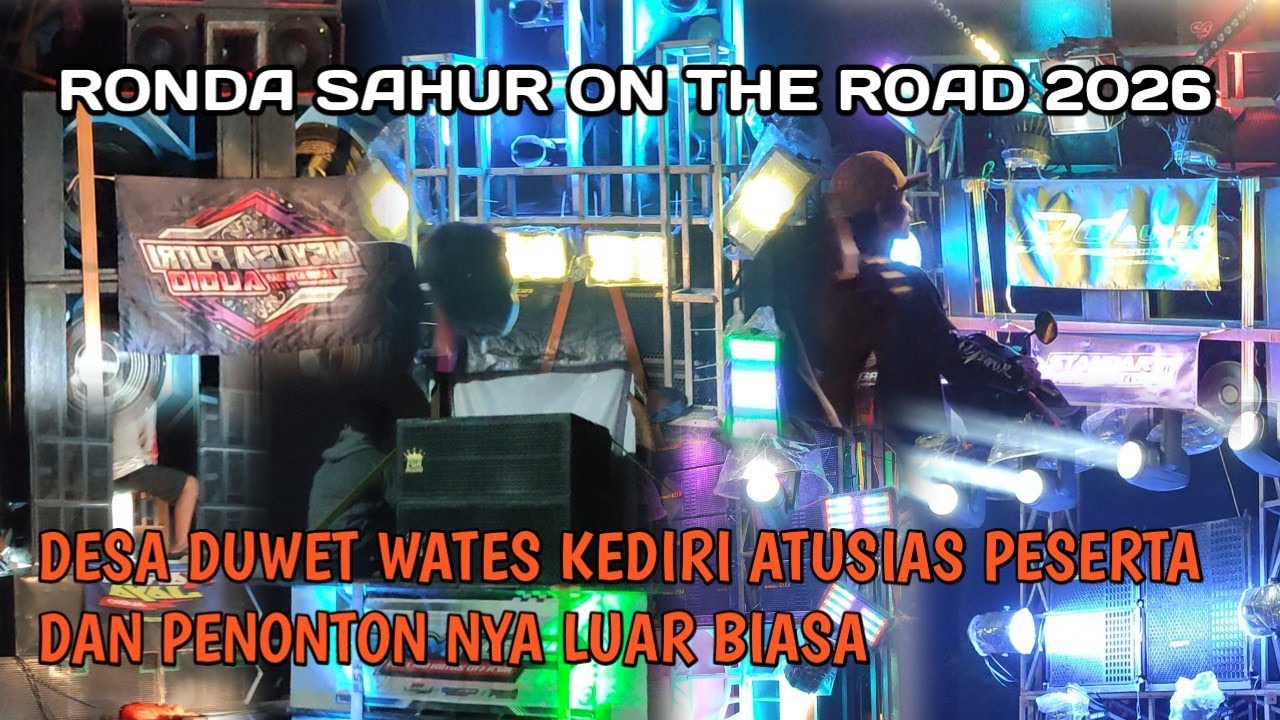 RONDA SAHUR ON THE ROAD 2026 DI DESA DUWET WATES KEDIRI MAKIN BANYAK SOUND PENDATANG BARU .