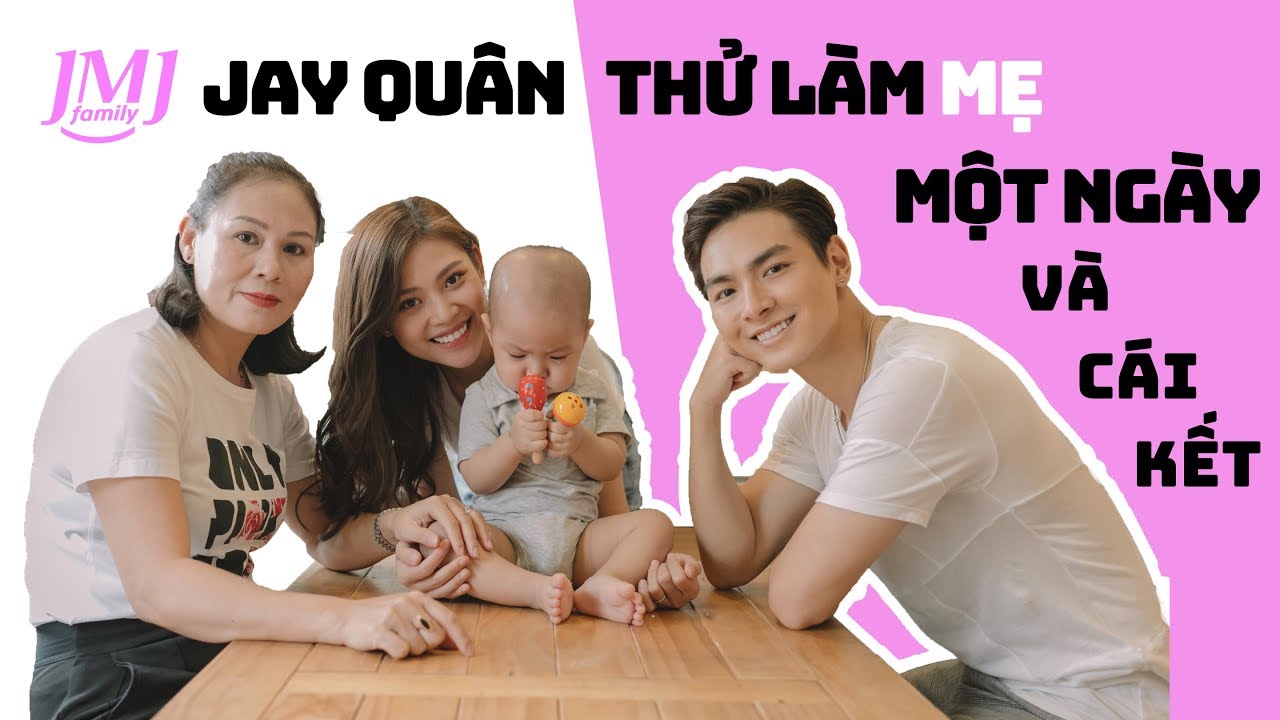 Jay Quân Thử Làm Mẹ một ngày | JMJ FAMILY