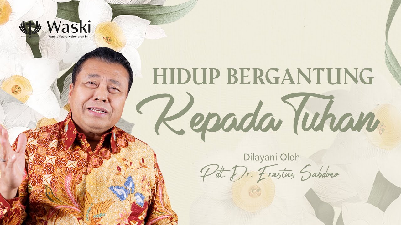 HIDUP BERGANTUNG KEPADA TUHAN | WANITA SURGAWI (BAG 91) | Pdt. Dr. Erastus Sabdono | 25 Juli 2022