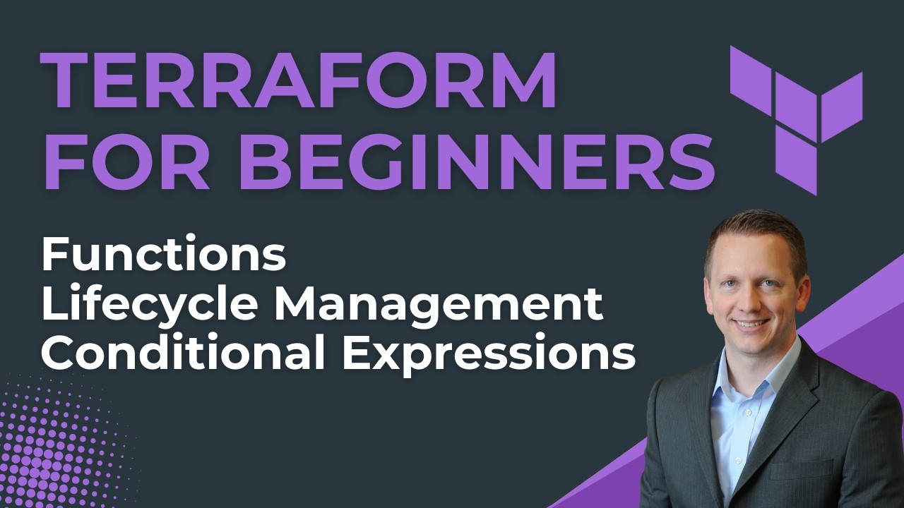 Terraform for Begineers: Functions, Lifecycle Management, & Conditional Expressions,