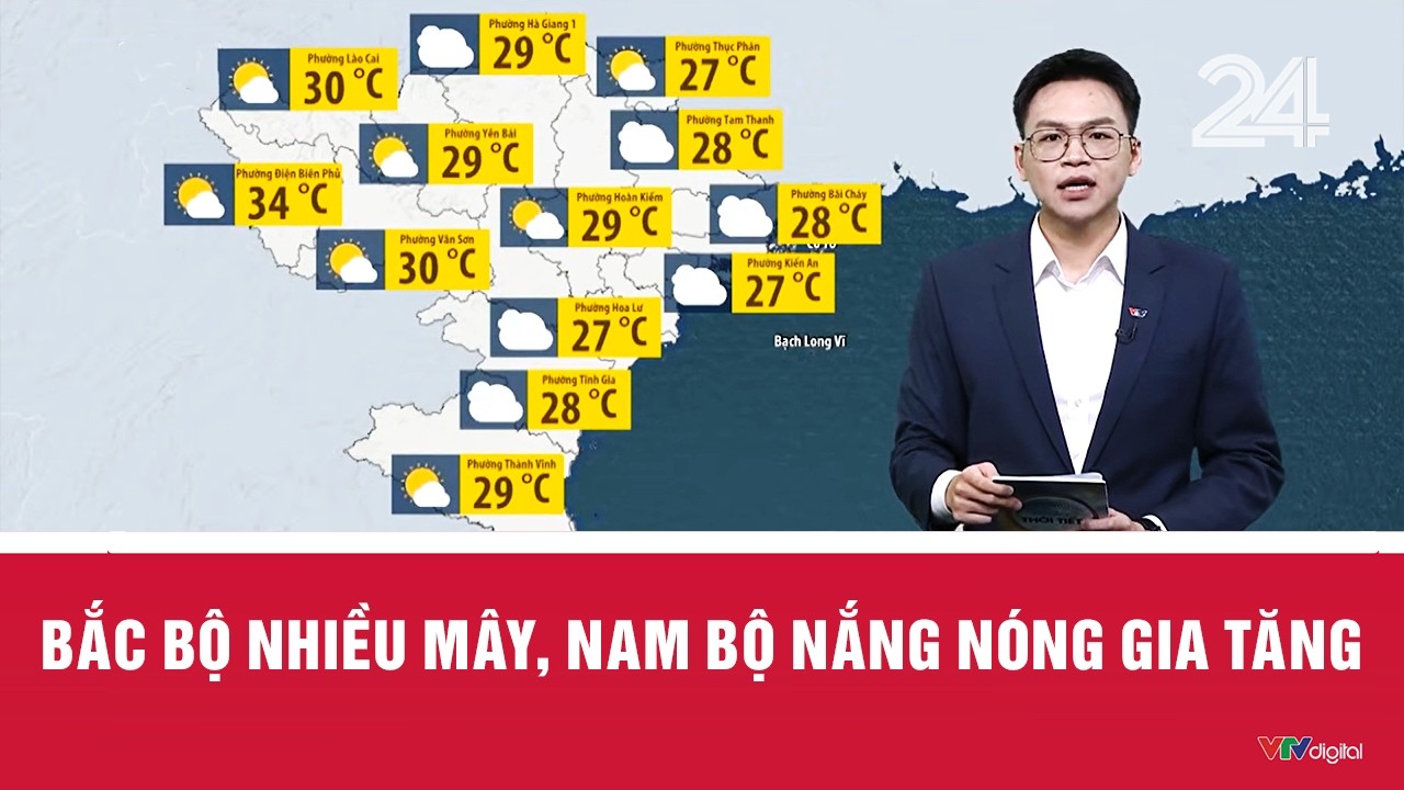 Bắc Bộ nhiều m&acirc;y, Nam Bộ nắng n&oacute;ng gia tăng | VTV24