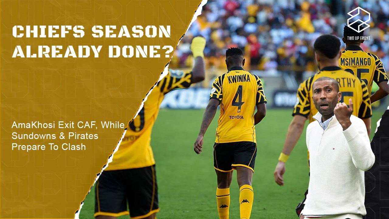 Kaizer Chiefs Exit CAF Confed | Ouaddou Calls For Focus | Cardoso Buys Time. Ep189