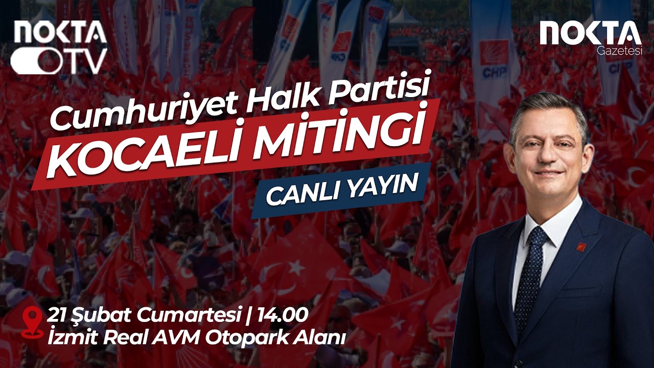 CHP Kocaeli Mitingi | Nokta TV Canlı Yayını | 21 Şubat 2026 | Cumartesi | #CanlıYayın