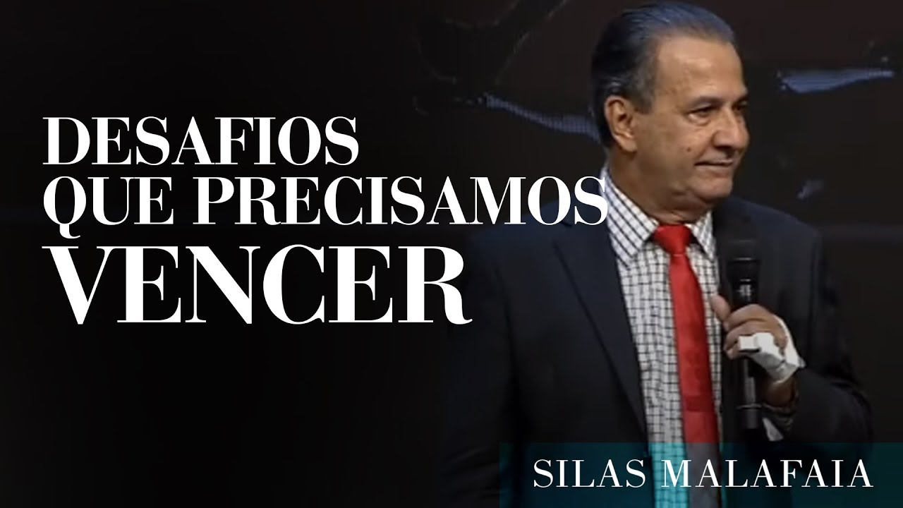 Pastor Silas Malafaia - Desafios Que Precisamos Vencer