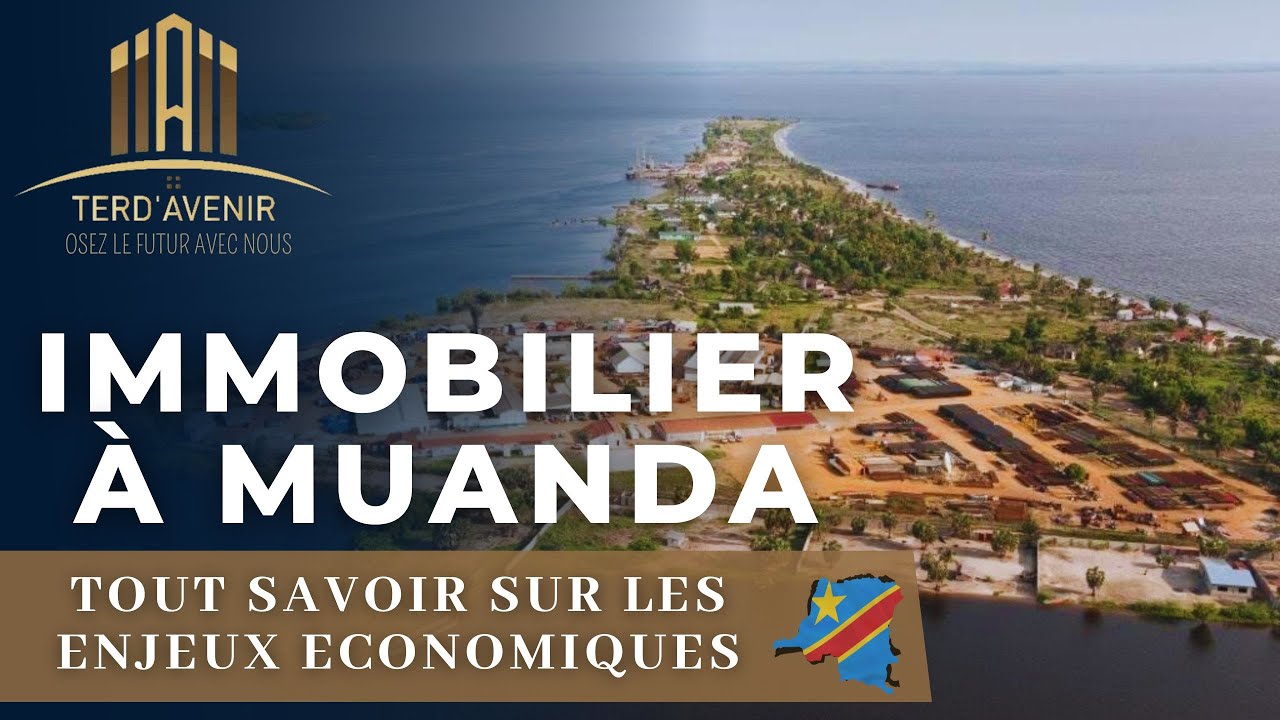 Immobilier à Muanda: TOUT SAVOIR SUR LES ENJEUX ECONOMIQUES DE CETTE VILLE