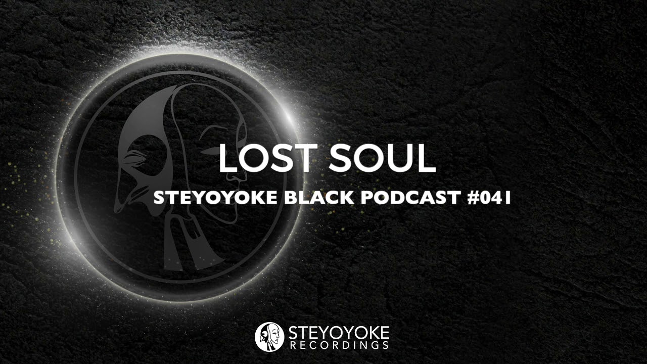Lost Soul - Steyoyoke Black Podcast #041
