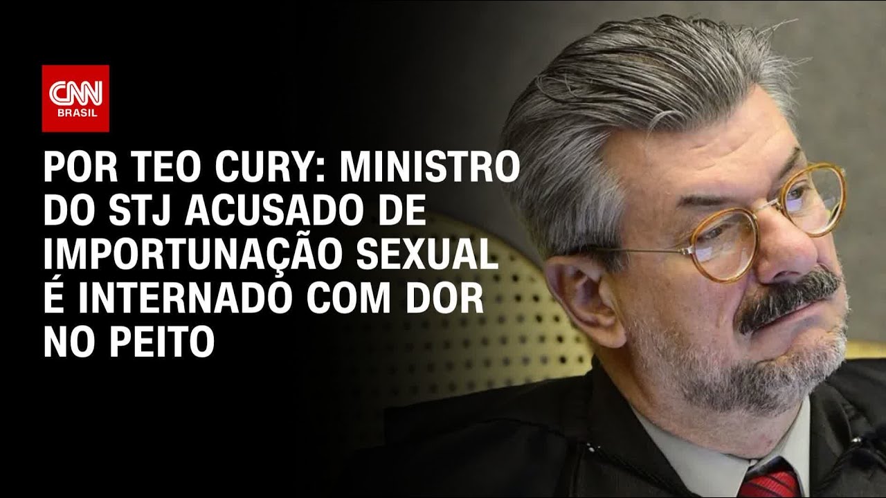 Análise: Ministro do STJ acusado de importunação sexual é internado com dor no peito | CNN NOVO DIA