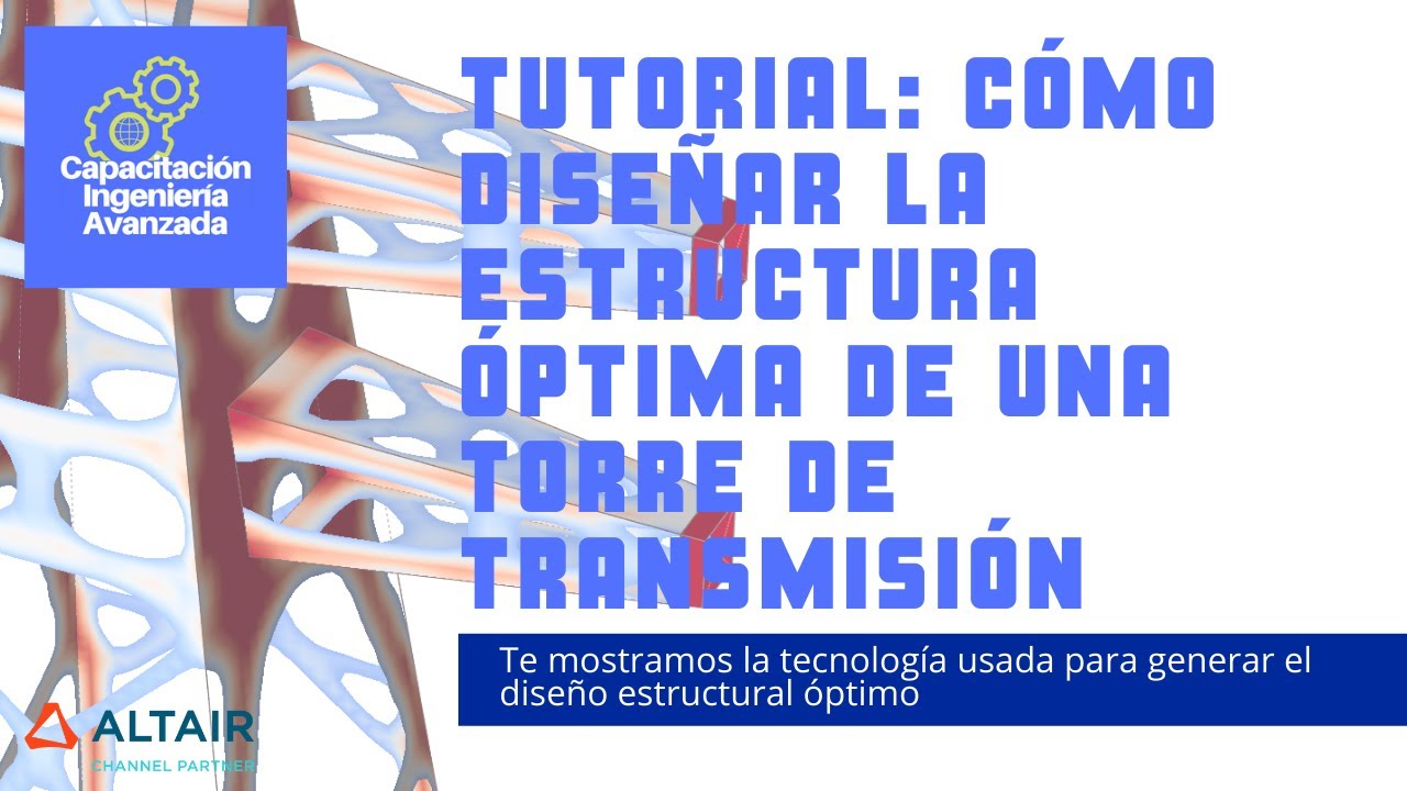 TUTORIAL: Cómo diseñar la estructura óptima de una torre de transmisión