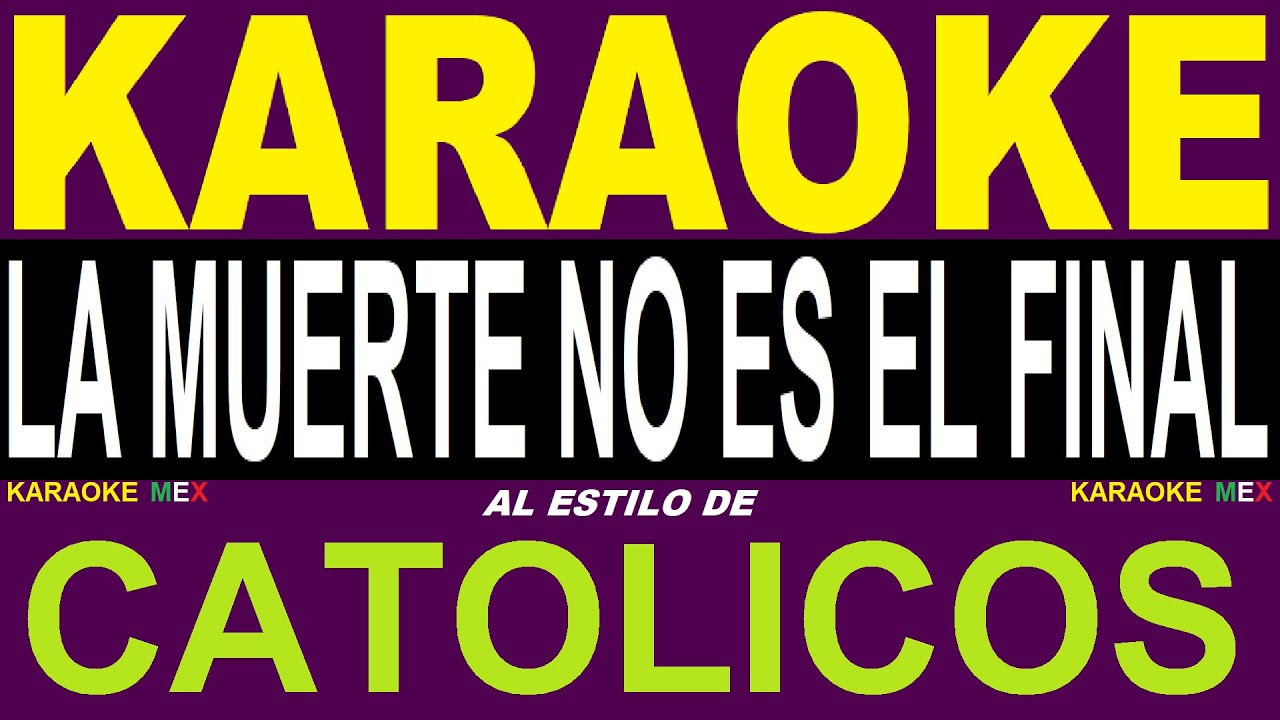 Karaoke Catolicos - La Muerte No Es El Final