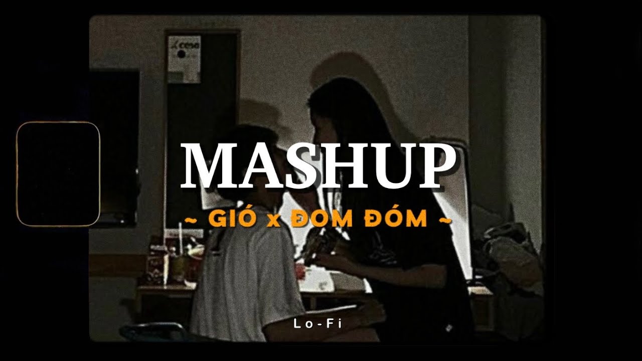 Gi&oacute; x Đom Đ&oacute;m (Mashup) - JanK ft. Jack - J97 x Quanvrox「Lofi Ver.」/ Official Lyrics Video