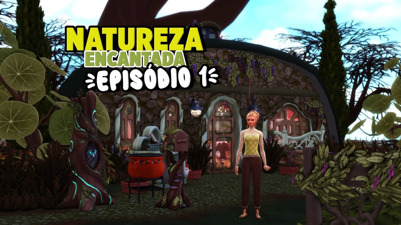 VIVENDO A NATUREZA ENCANTADA SEM ENCANTO #01 NATUREZA ENCANTADA | The Sims 4