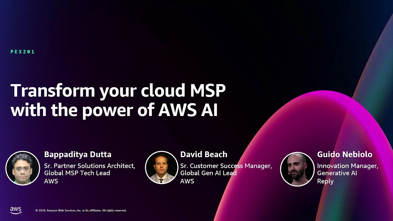 AWS re:Invent 2024 - Transform your cloud MSP with the power of AWS AI (PEX201)