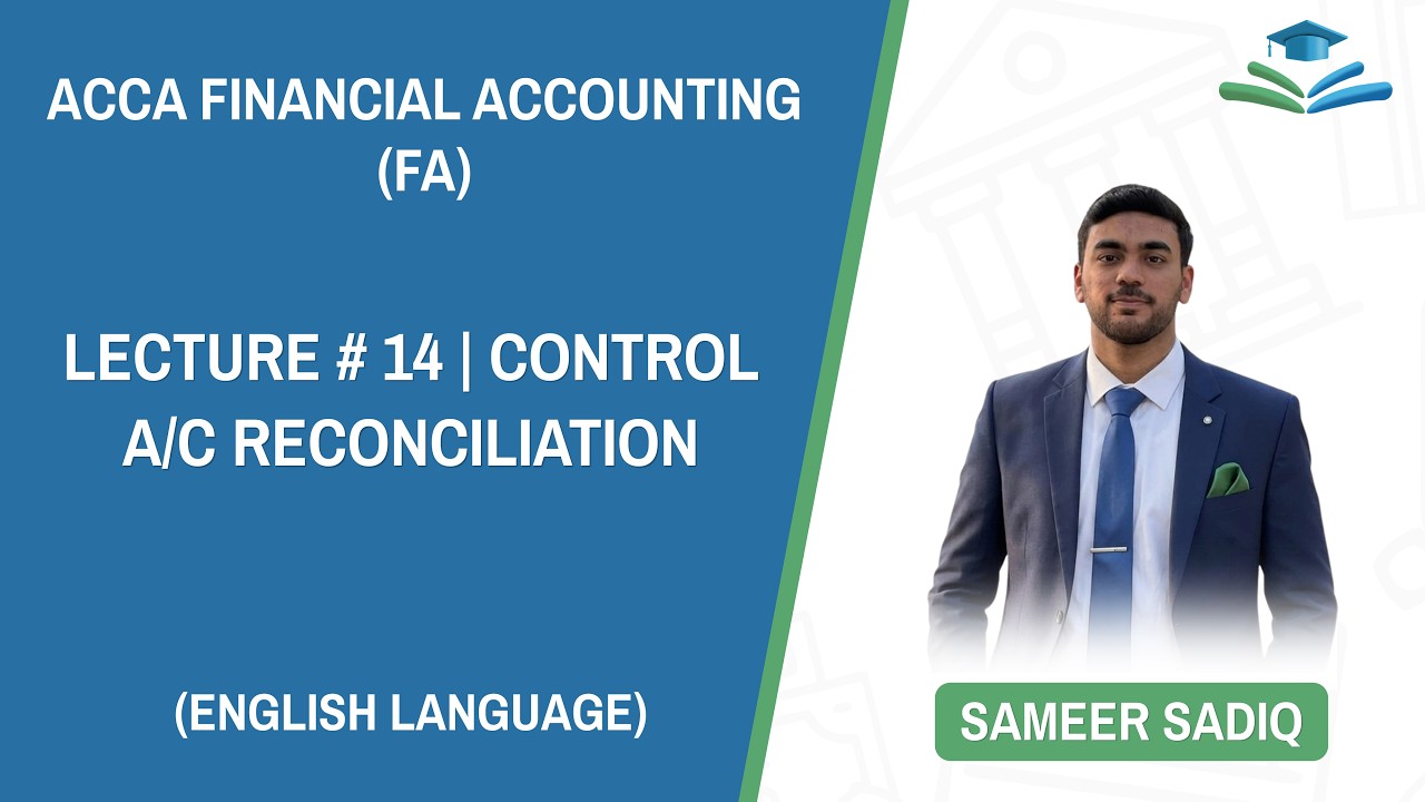 ACCA F3(FFA) (English Language) - LECTURE # 14 -- Control A/C Reconciliation