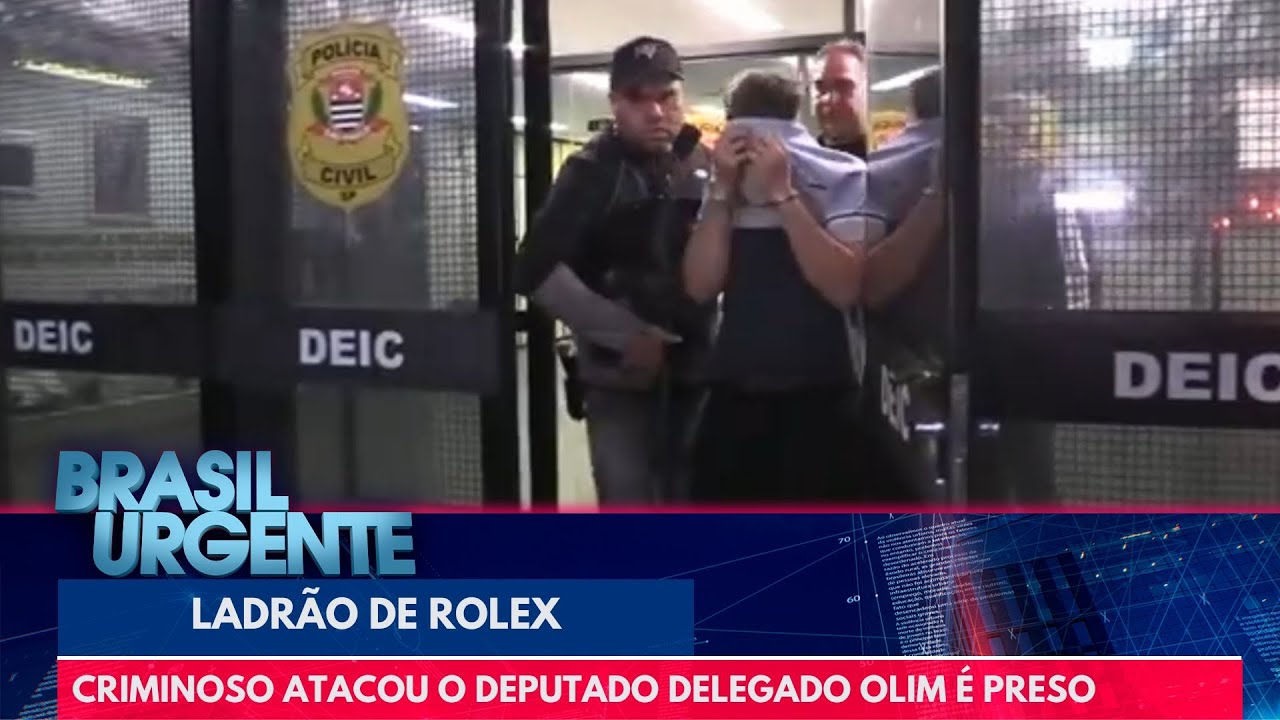 Ladrão de rolex preso: criminoso atacou o deputado delegado Olim | Brasil Urgente