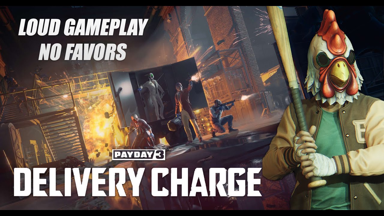PAYDAY 3 / DELIVERY CHARGE on LOUD / No favors