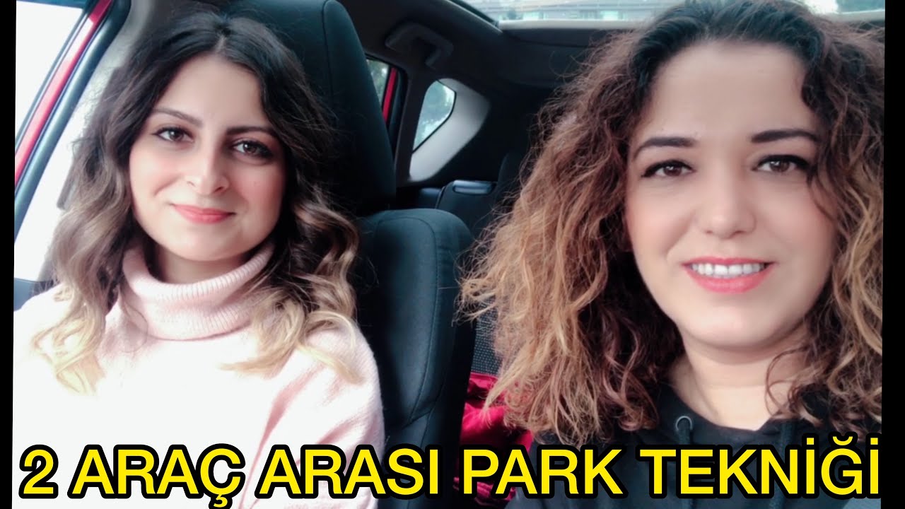 TÜM DETAYLARIYLA 2 ARAÇ ARASI PARK YAPMAK - PARK ETMEK BU TEKNİKLERLE ÇOK KOLAY! AZİZE SELEN