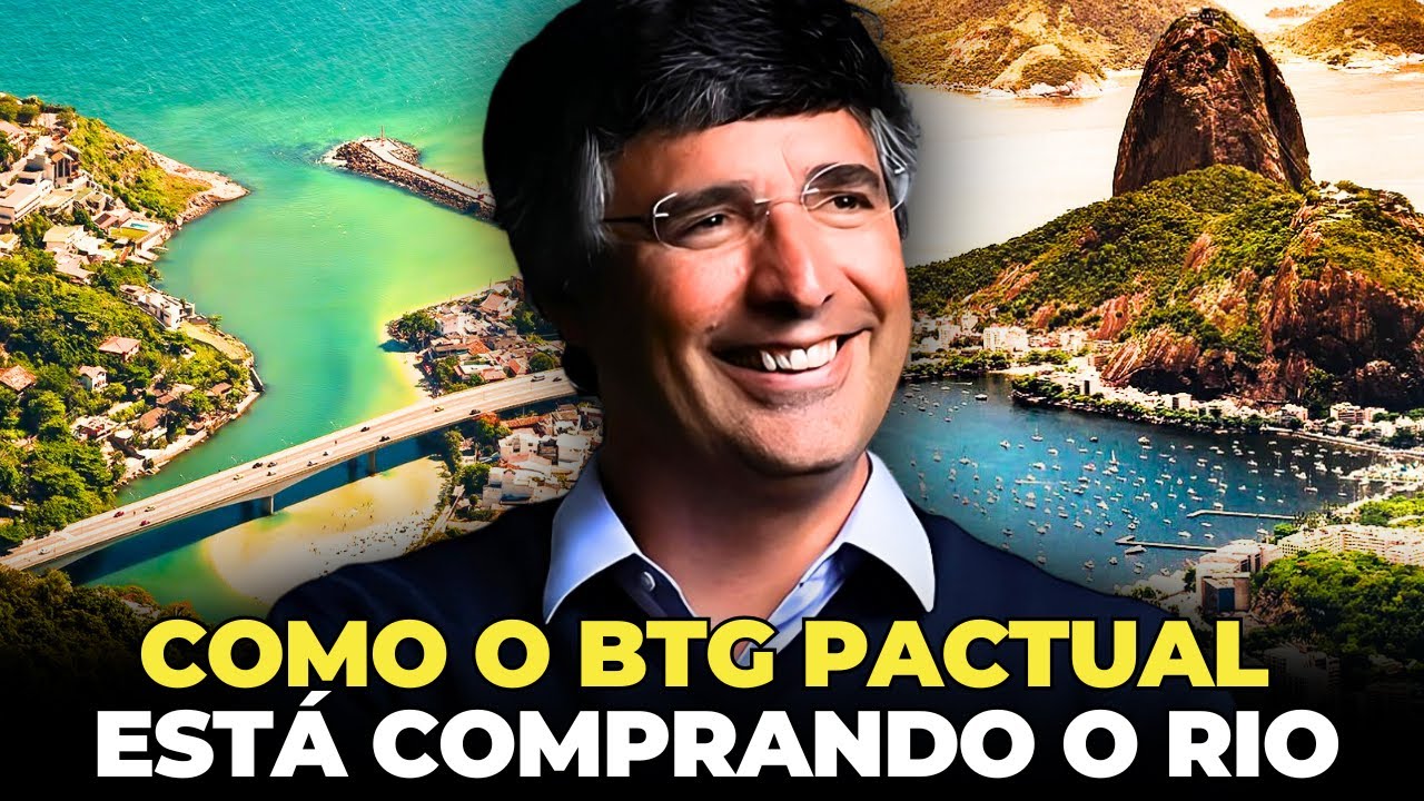 BILHÕES INVESTIDOS - COMO ANDRÉ ESTEVES E O BTG PACTUAL ESTÃO COMPRANDO O RIO DE JANEIRO