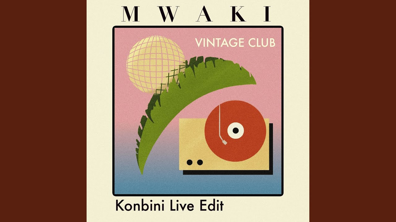 Mwaki (Konbini Live Edit)