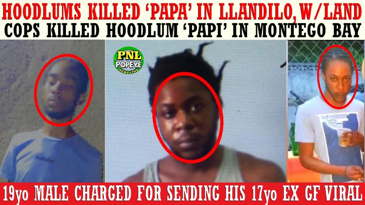 Papa KlLLED In Llandilo, W/Land + Cops KlLLED Papi In Mobay + 19yo Charged For Sending Ex GF Viral