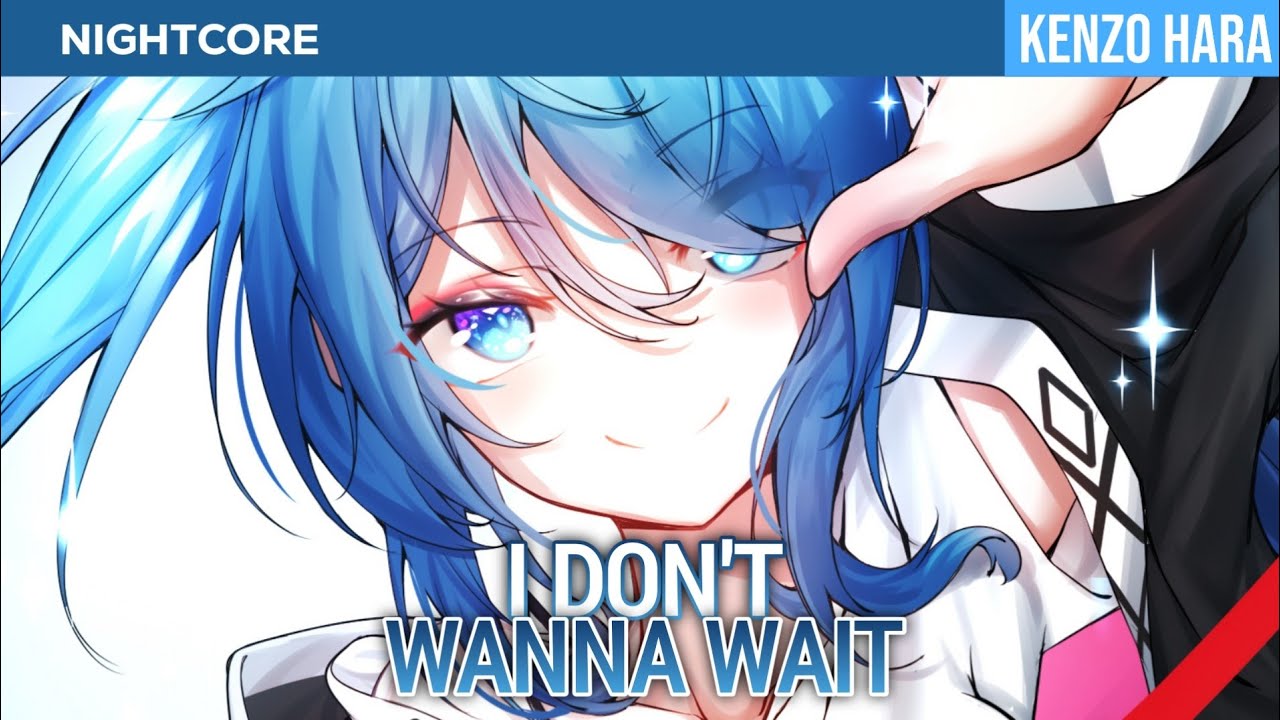 Nightcore - I Don't Wanna Wait