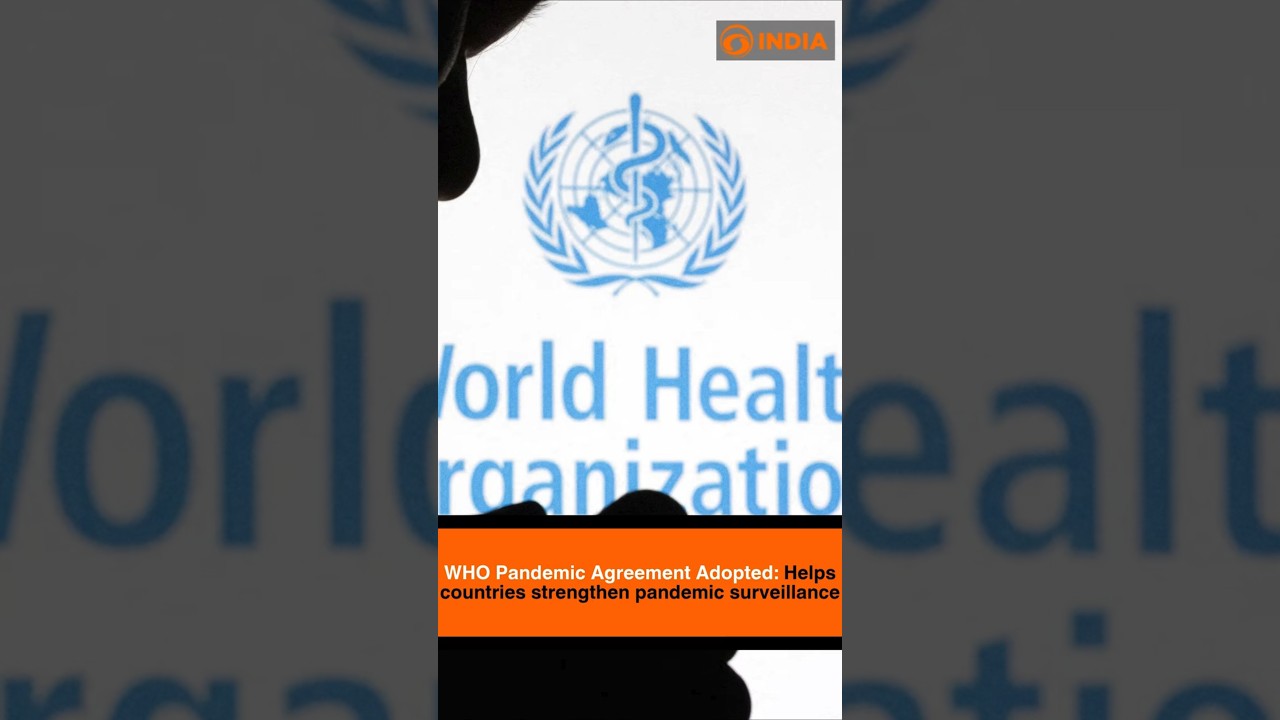 WHO Pandemic Agreement Adopted: Helps countries strengthen pandemic surveillance