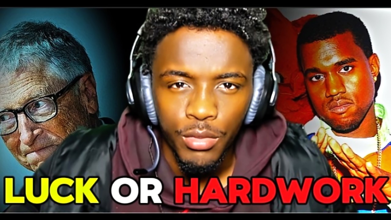 LUCK OR HARDWORK?