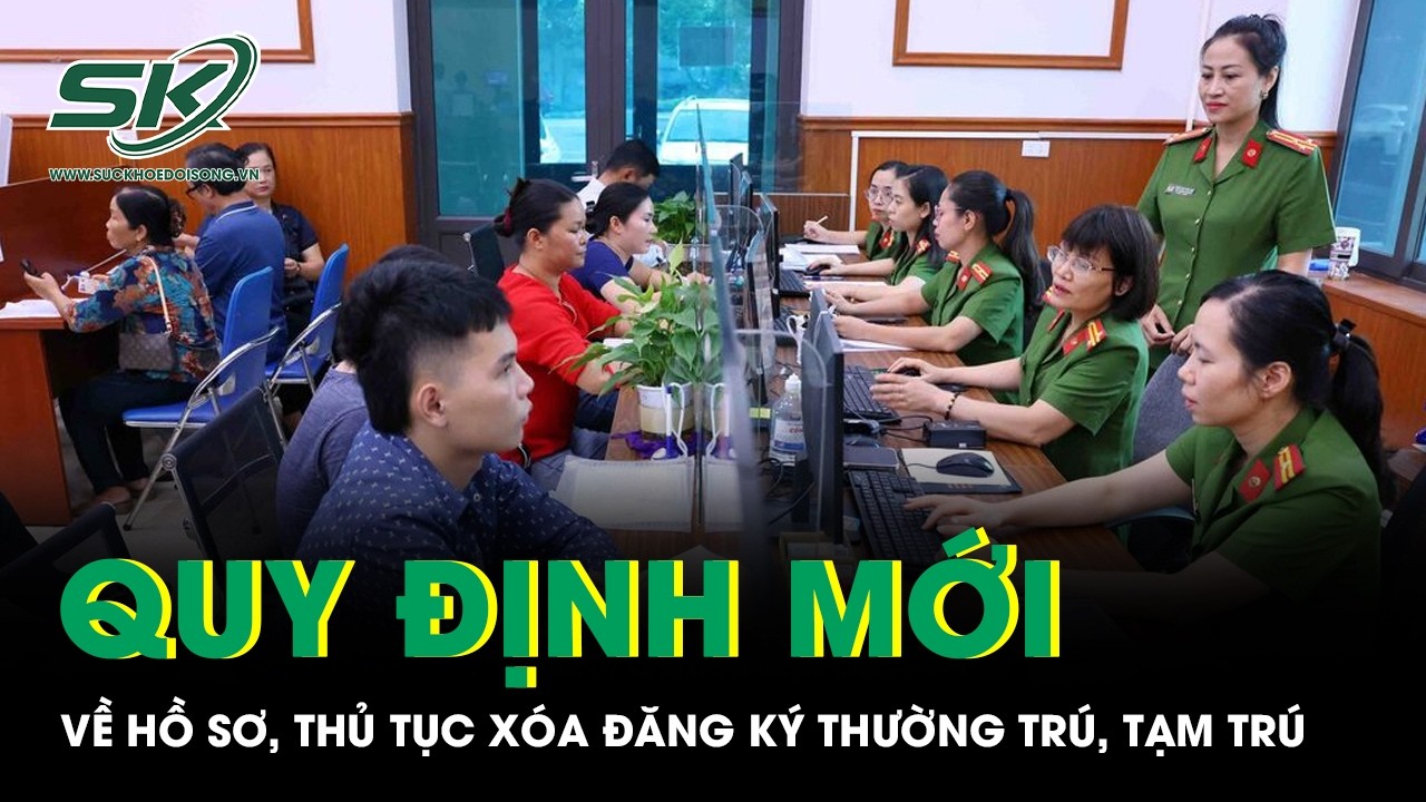 Quy định mới về hồ sơ, thủ tục xóa đăng ký thường trú, tạm trú