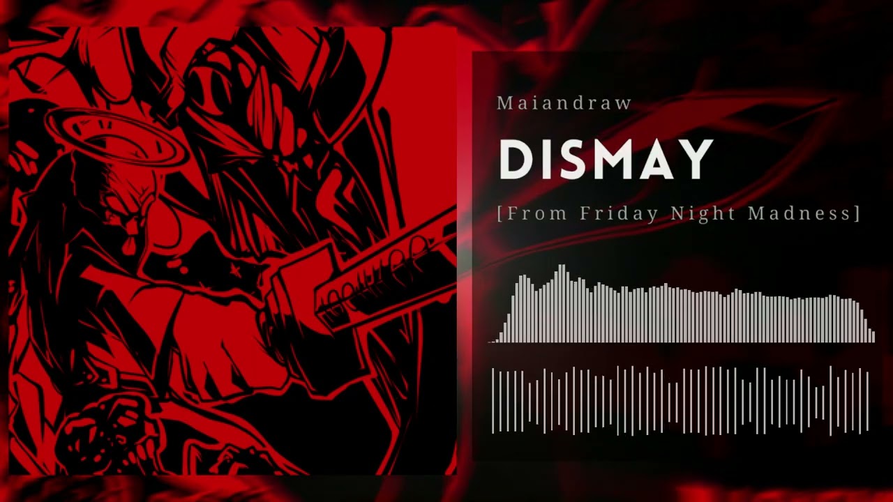 Maiandraw - Dismay [From Friday Night Madness]