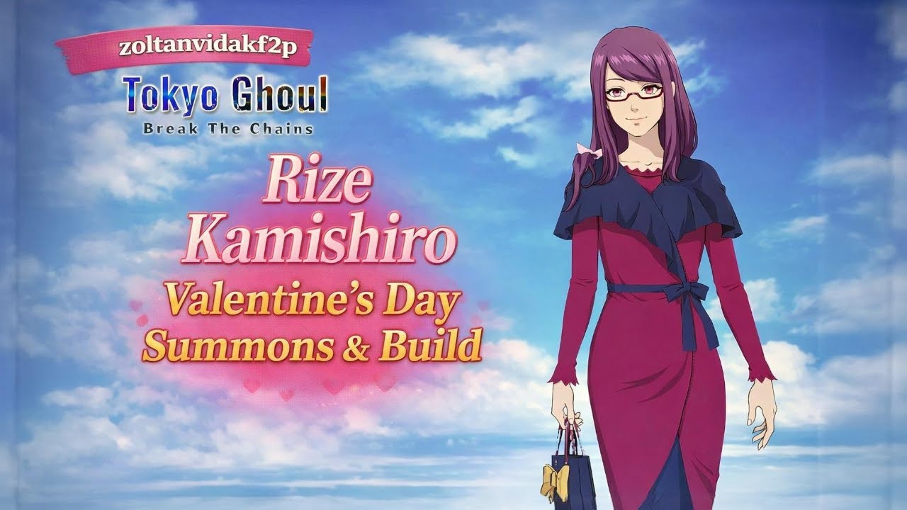 Rize Kamishiro Valentine's Day Summons & Build - Tokyo Ghoul Break The Chains