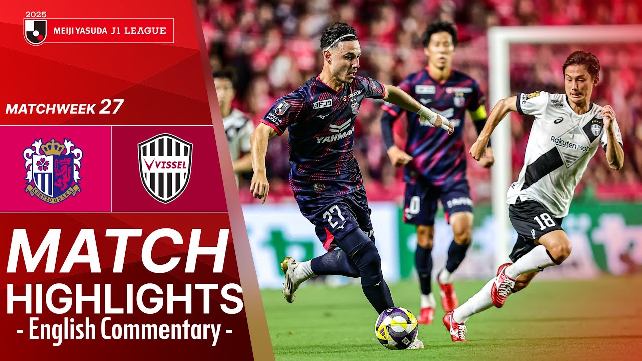 English commentary version: Cerezo Osaka vs. Vissel Kobe - Game Highlights